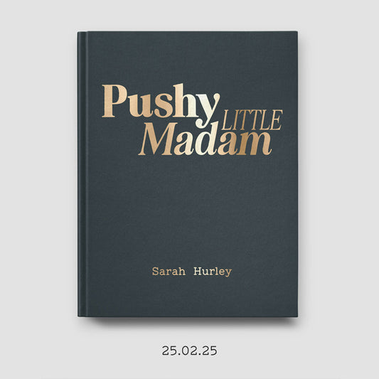 Pushy Little Madam by Sarah Hurley