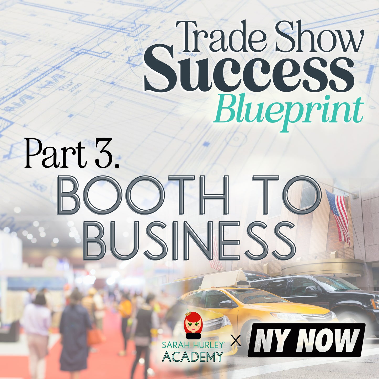 Trade Show Success Blue Print Course - Part 3. Booth to Business