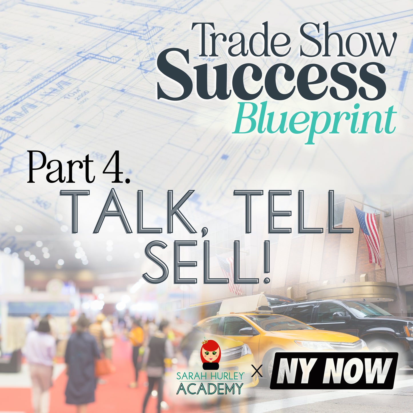 Trade Show Success Blue Print Course - Part 4. Talk, Tell, Sell