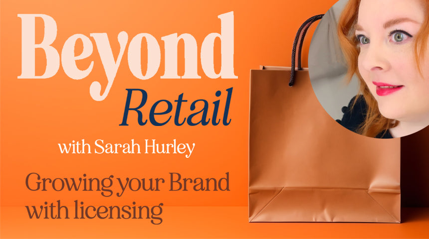 Beyond Retail - Growing your Brand with Licensing Course