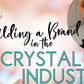 Building a Brand in the Crystal Industry Course